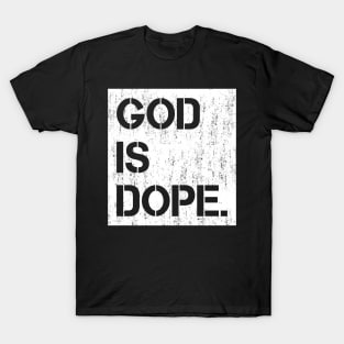 GOD IS DOPE , Christian , Faith, Jesus , Believer T-Shirt